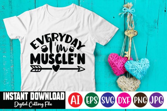 Every Day I'm Muscle'n Graphics & T‑Shirt Design Review