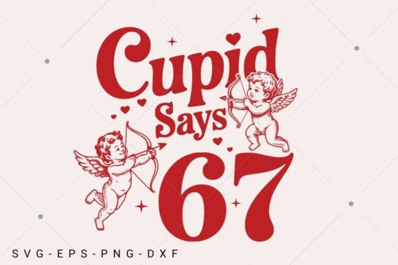 Funny 67 Cupid Says Six Seven Graphics for T-Shirt Designs