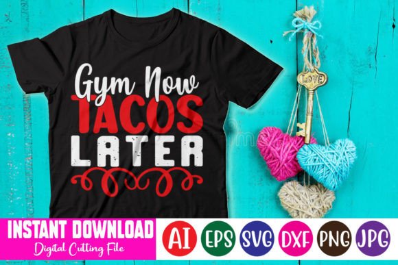 Gym Now Tacos Later: Graphics & T-Shirt Designs