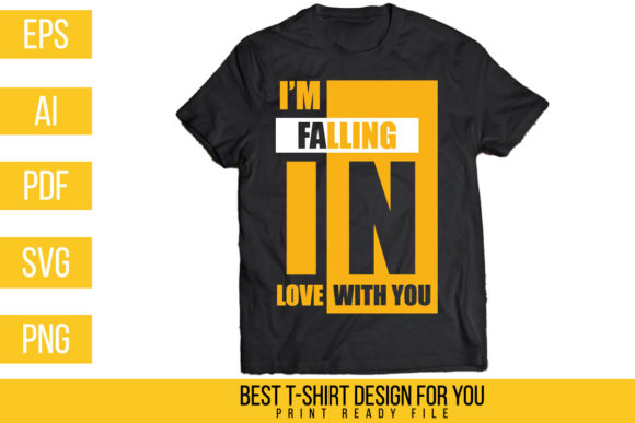I’M FALLING in LOVE with YOU T-shirt: Graphics & Print Templates