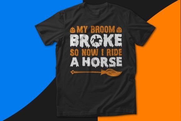 My Broom Broke So Now I Ride a Horse Graphics & T-Shirt Designs