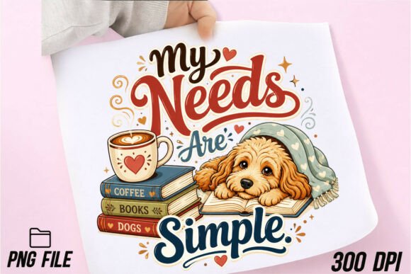 My Needs Are Simple Coffee Dog Books Graphics