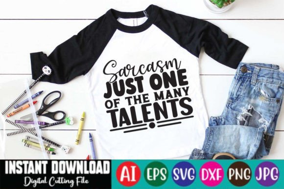 Sarcasm Just One of the Many Talents T-Shirt Graphics