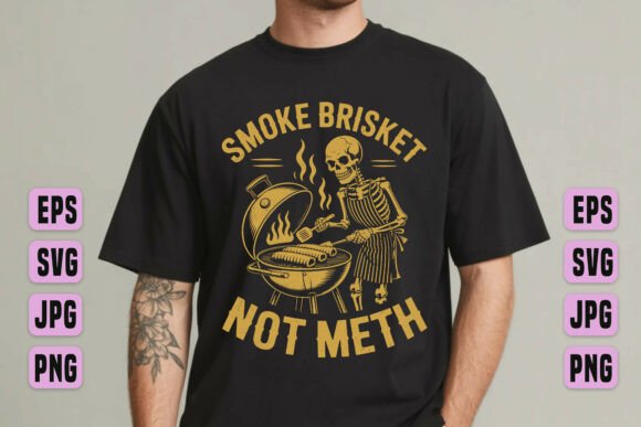 Smoke Brisket Not Meth SVG: Graphics for Bold T-Shirt Designs