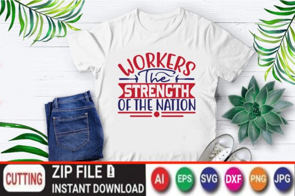 Workers the Strength of the Nation Graphics & T-Shirt Designs